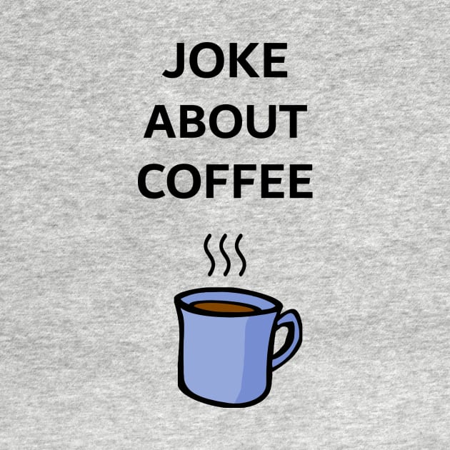 Joke About Coffee by Chili_Davis